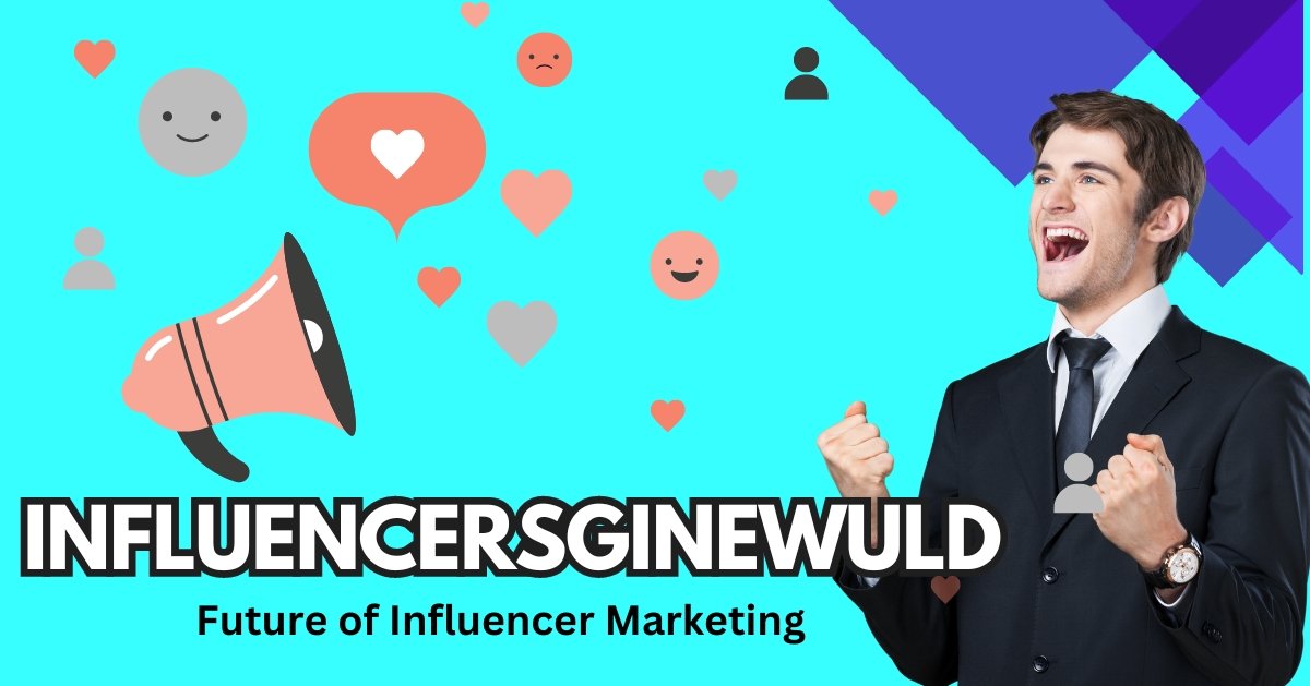 Influencersginewuld: Revolutionizing Brand Interaction in 2024